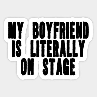 My boyfriend is literally on stage Y2K Tee Shirt, Funny Slogan Shirt, 00s Clothing, Boyfriend Girlfriend Gift, Vintage Graphic Tee, Iconic Tee Sticker